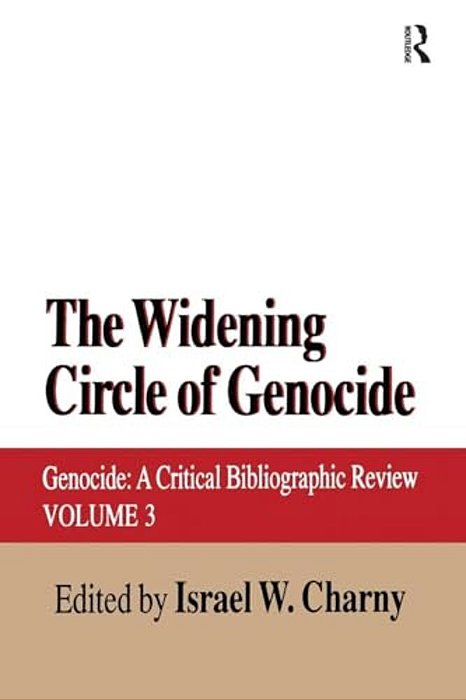 The Widening Circle Of Genocide: Genocide - A Critical Bibliographic Review-..