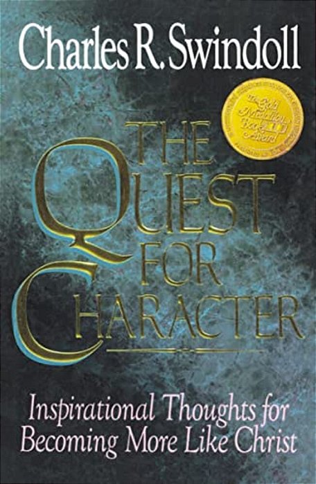 The Quest For Character: Inspirational Thoughts For Becoming More Like Christ-..