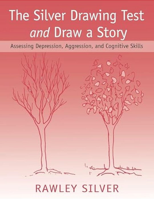 The Silver Drawing Test And Draw A Story: Assessing Depression, Aggression, And Cognitive Skills-..