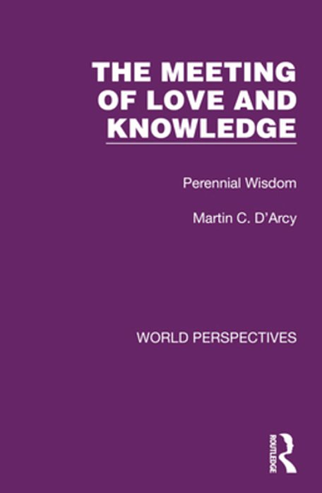 The Meeting Of Love And Knowledge: Perennial Wisdom-..