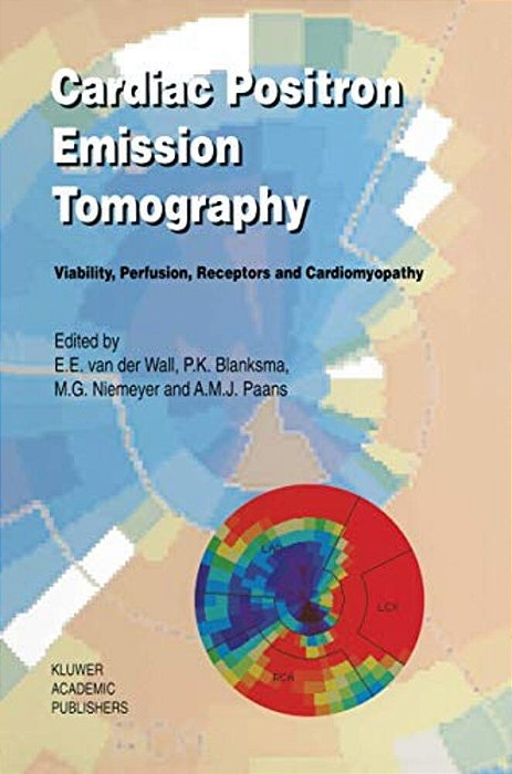 Cardiac Positron Emission Tomography: Viability, Perfusion, Receptors And Cardiomyopathy-..