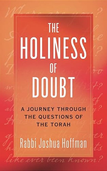 Holiness Of Doubt: A Journey Through The Questions Of The Torah-..