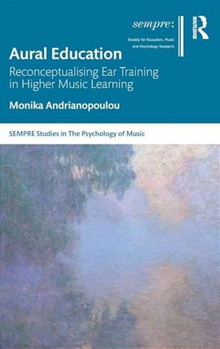 Aural Education: Reconceptualising Ear Training In Higher Music Learning-..
