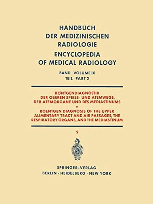 Röntgendiagnostik Der Oberen Speise- Und Atemwege, Der Atemorgane Und Des Mediastinums Teil 2/Roentgen Diagnosis Of The Upper Alimentary Tract And A-..