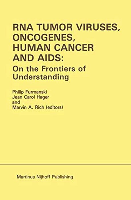 Rna Tumor Viruses, Oncogenes, Human Cancer And Aids: On The Frontiers Of Understanding: Proceedings Of The International Conference On Rna Tumor Virus-..