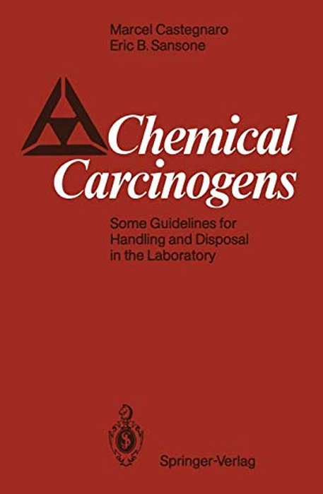 Chemical Carcinogens: Some Guidelines For Handling And Disposal In The Laboratory-..