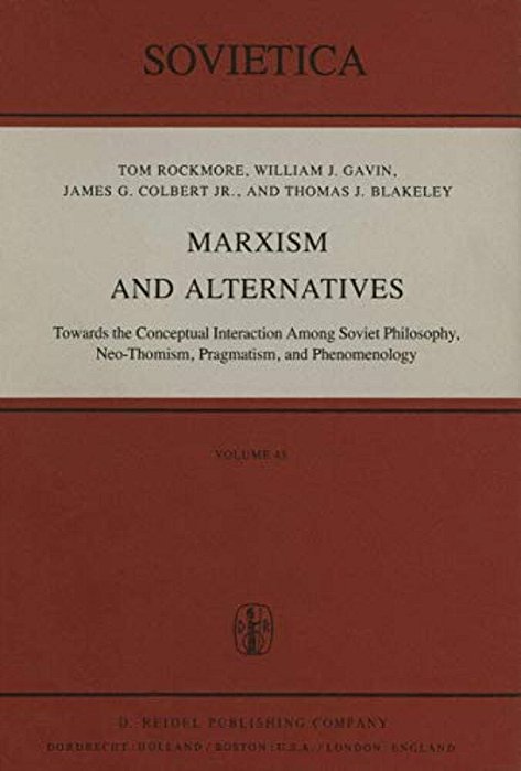 Marxism And Alternatives: Towards The Conceptual Interaction Among Soviet Philosophy, Neo-Thomism, Pragmatism, And Phenomenology-..