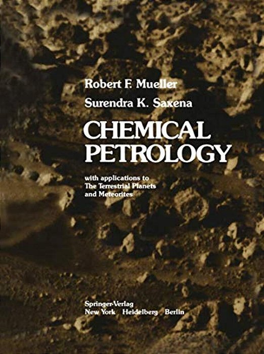 Chemical Petrology: With Applications To The Terrestrial Planets And Meteorites-..