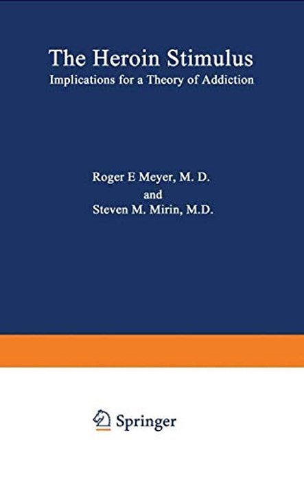 The Heroin Stimulus: Implications For A Theory Of Addiction-..