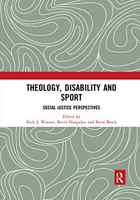 Theology, Disability And Sport: Social Justice Perspectives-..