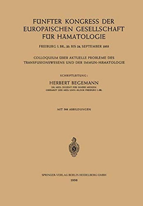 Fünfter Kongress Der Europäischen Gesellschaft Für Hämatologie, Freiburg I. BR., 20. Bis 24. September 1955/Cinquième Congrès De La Société Européen-..
