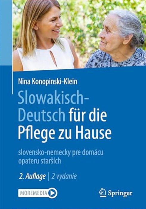 Slowakisch-Deutsch Für Die Pflege Zu Hause: Slovensko-Nemecky Pre Domácu Opateru Starsích-..