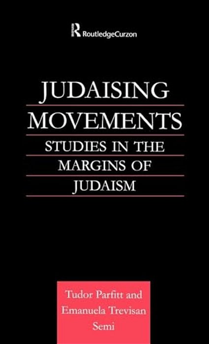 Judaising Movements: Studies In The Margins Of Judaism In Modern Times-..