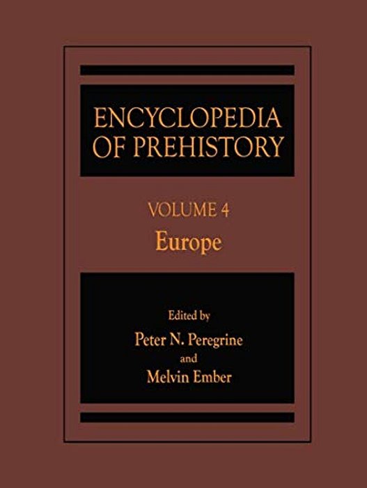 Encyclopedia Of Prehistory: Volume 4: Europe-..