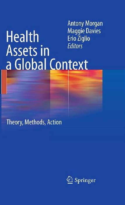 Health Assets In A Global Context: Theory, Methods, Action-..