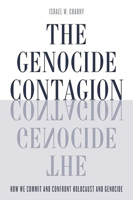 Genocide Contagion: How We Commit And Confront Holocaust And Genocide-..