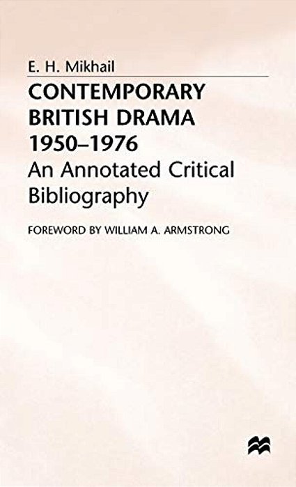 Contemporary British Drama 1950-1976: An Annotated Critical Bibliography-..