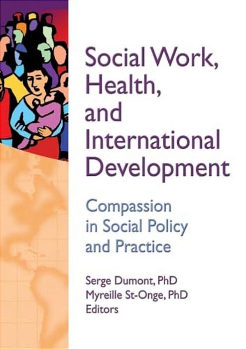 Social Work, Health, And International Development: Compassion In Social Policy And Practice-..