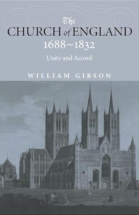 The Church Of England 1688-1832: Unity And Accord-..