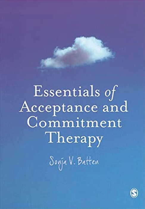 Essentials Of Acceptance And Commitment Therapy-..