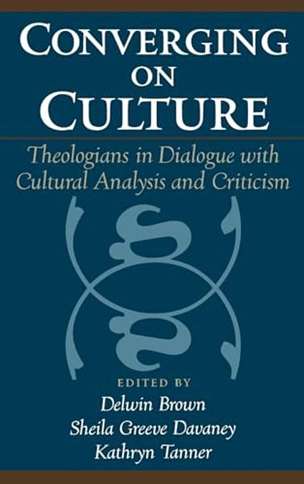 Converging On Culture: Theologians In Dialogue With Cultural Analysis & Criticism-..