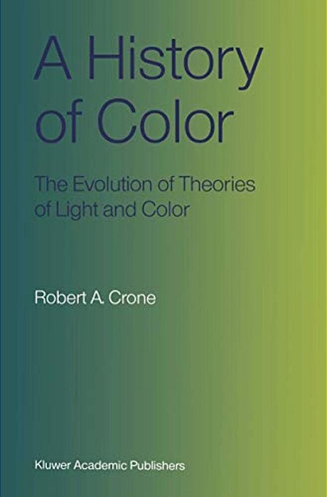A History Of Color: The Evolution Of Theories Of Light And Color-..