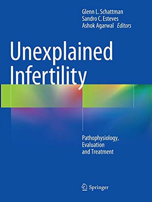 Unexplained Infertility: Pathophysiology, Evaluation And Treatment-..
