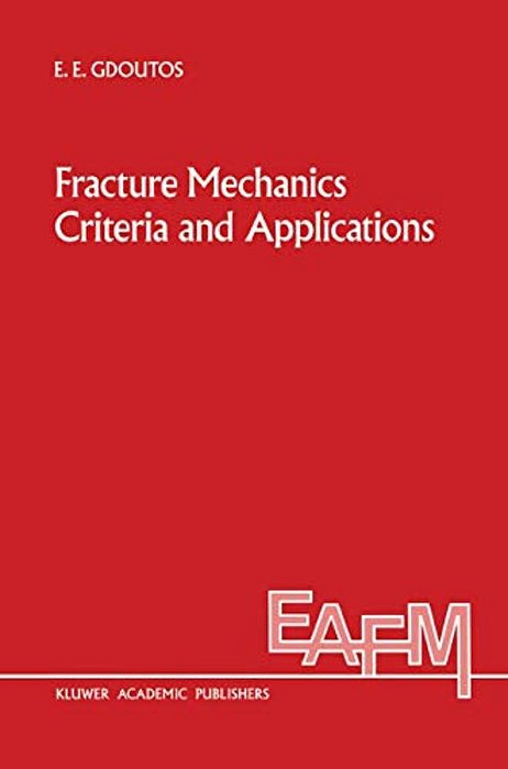 Fracture Mechanics Criteria And Applications-..