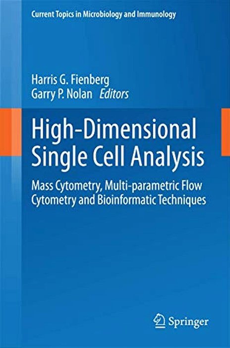 High-Dimensional Single Cell Analysis: Mass Cytometry, Multi-Parametric Flow Cytometry And Bioinformatic Techniques-..