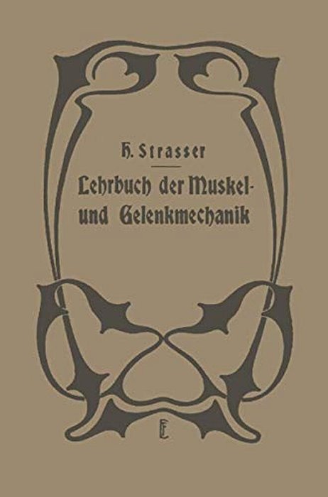 Lehrbuch Der Muskel- Und Gelenkmechanik: II. Band: Spezieller Teil-..
