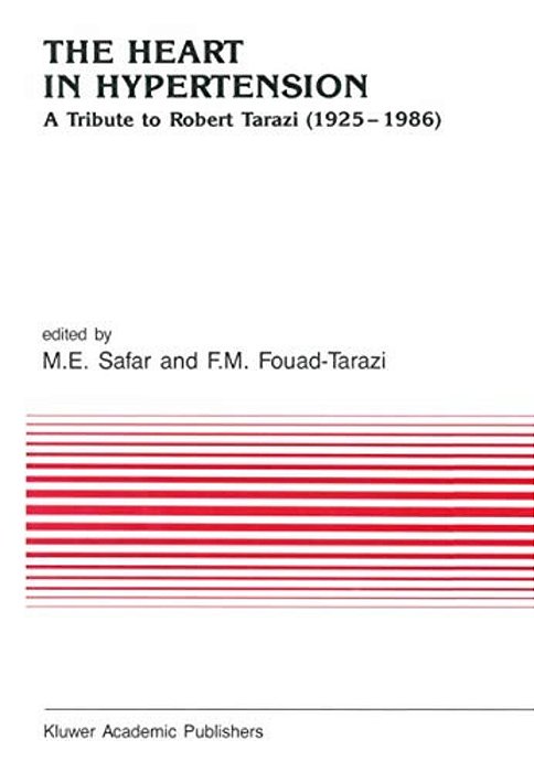 The Heart In Hypertension: A Tribute To Robert Tarazi (1925-1986)-..
