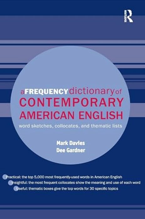 A Frequency Dictionary Of Contemporary American English: Word Sketches, Collocates And Thematic Lists-..