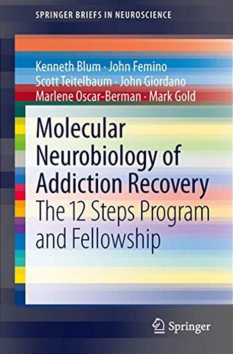 Molecular Neurobiology Of Addiction Recovery: The 12 Steps Program And Fellowship-..
