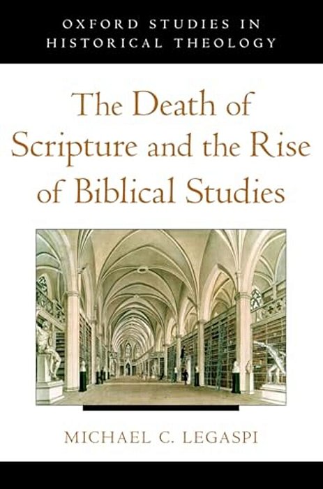 The Death Of Scripture And The Rise Of Biblical Studies-..