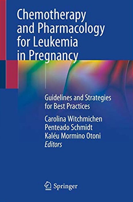 Chemotherapy And Pharmacology For Leukemia In Pregnancy: Guidelines And Strategies For Best Practices-..