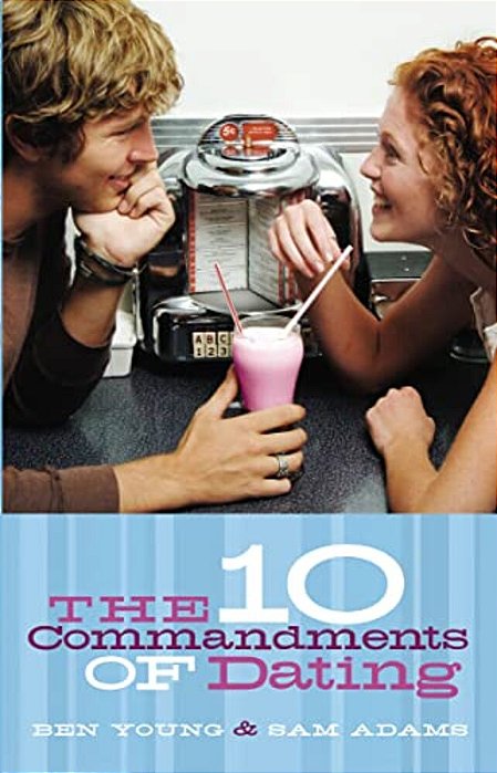 The Ten Commandments Of Dating: Student Edition-..