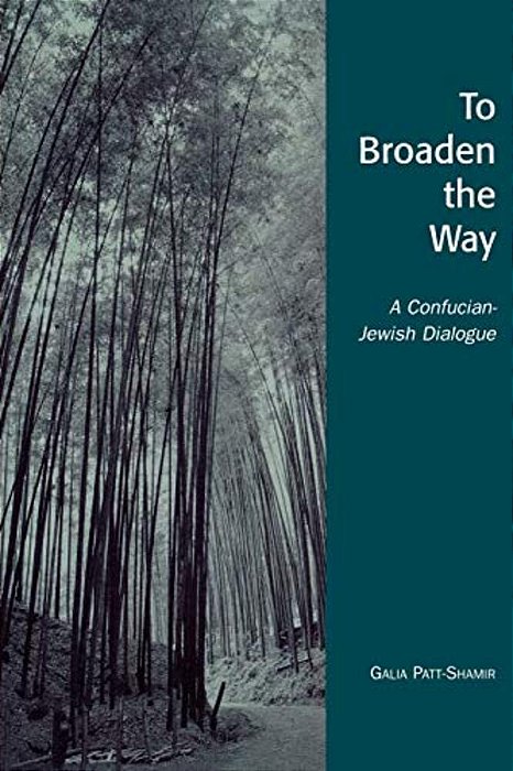 To Broaden The Way: A Confucian-Jewish Dialogue-..
