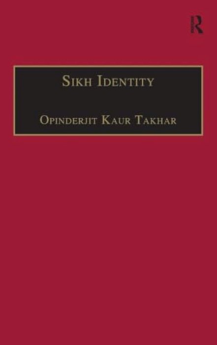 Sikh Identity: An Exploration Of Groups Among Sikhs-..