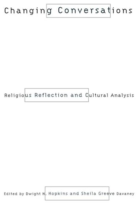 Changing Conversations: Cultural Analysis And Religious Reflection-..