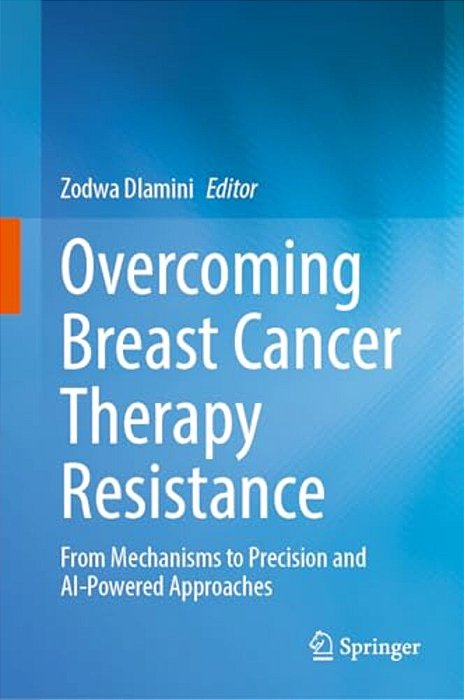 Overcoming Breast Cancer Therapy Resistance: From Mechanisms To Precision And Ai-Powered Approaches-..