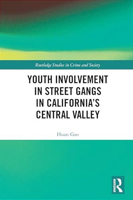 Youth Involvement In Street Gangs In California's Central Valley-..