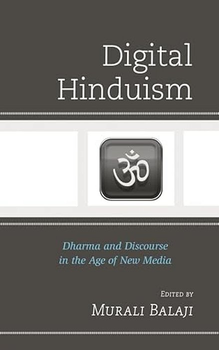 Digital Hinduism: Dharma And Discourse In The Age Of New Media-..