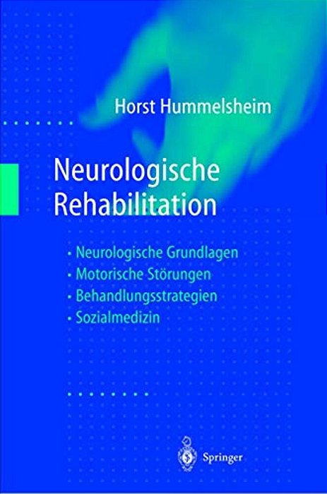 Neurologische Rehabilitation: Neurologische Grundlagen -- Motorische Störungen -- Behandlungsstrategien -- Sozialmedizin-..