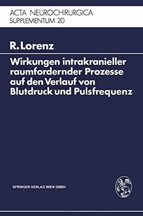 Wirkungen Intrakranieller Raumfordernder Prozesse Auf Den Verlauf Von Blutdruck Und Pulsfrequenz: Ein Klinischer Beitrag Zur Frage Der Dysregulation V-..