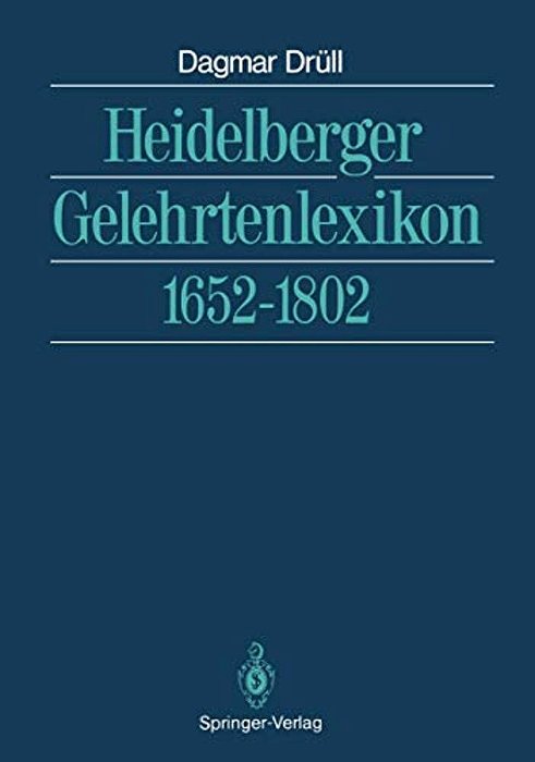 Heidelberger Gelehrtenlexikon: 1652-1802-..