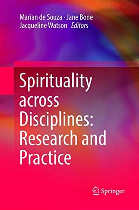 Spirituality Across Disciplines: Research And Practice:-..