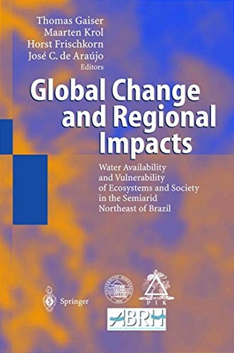 Global Change And Regional Impacts: Water Availability And Vulnerability Of Ecosystems And Society In The Semiarid Northeast Of Brazil-..