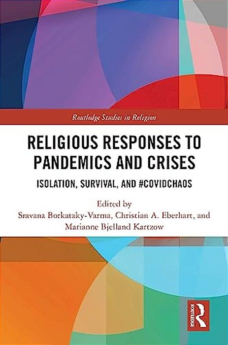 Religious Responses To Pandemics And Crises: Isolation, Survival, And #Covidchaos-..