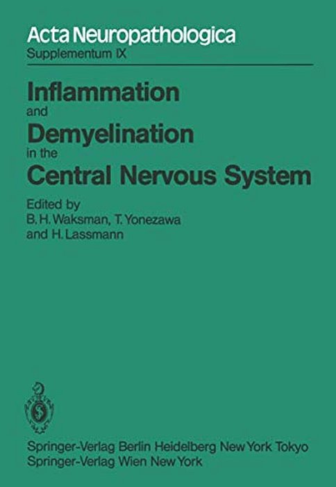 Inflammation And Demyelination In The Central Nervous System: International Congress Of Neuropathology, Vienna, September 5-10, 1982-..