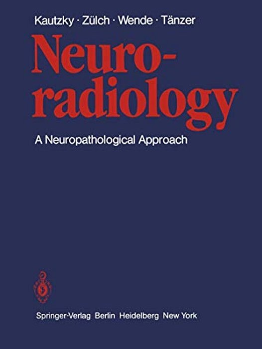 Neuroradiology: A Neuropathological Approach-..
